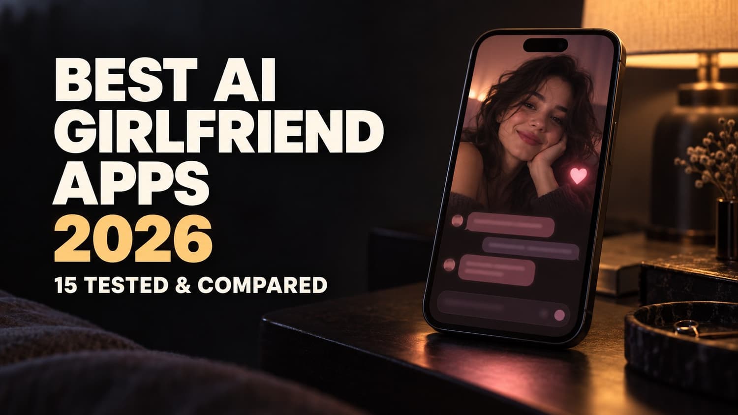 Best AI girlfriend apps of 2026, 15 tested and compared, shown as a phone on a nightstand with an AI companion chat on screen
